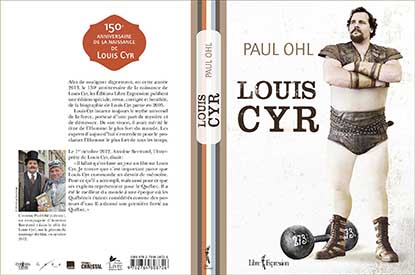 Here is the dust jacket for the new, special edition of Paul Ohl&rsquo;s biography of the legendary Canadian strongman Louis Cyr.   IronMind&reg; | Image courtesy of Libre Expression/ Christal Films.