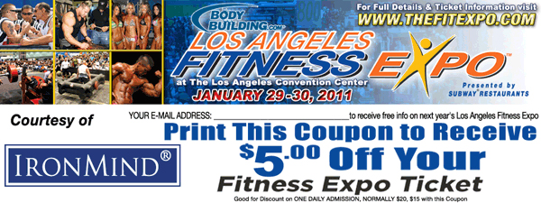 It&rsquo;s packed with contests, exhibitors, and demonstrations&mdash;not to mention a lot of your friends and people you&rsquo;d like to see and talk to: the LA FitExp is January 28&ndash;29 and this coupon gets you $5 off the price of admission.  IronMind&reg; | Courtesy of FitExpo.
